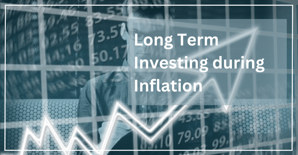 Long term Investing during Inflation